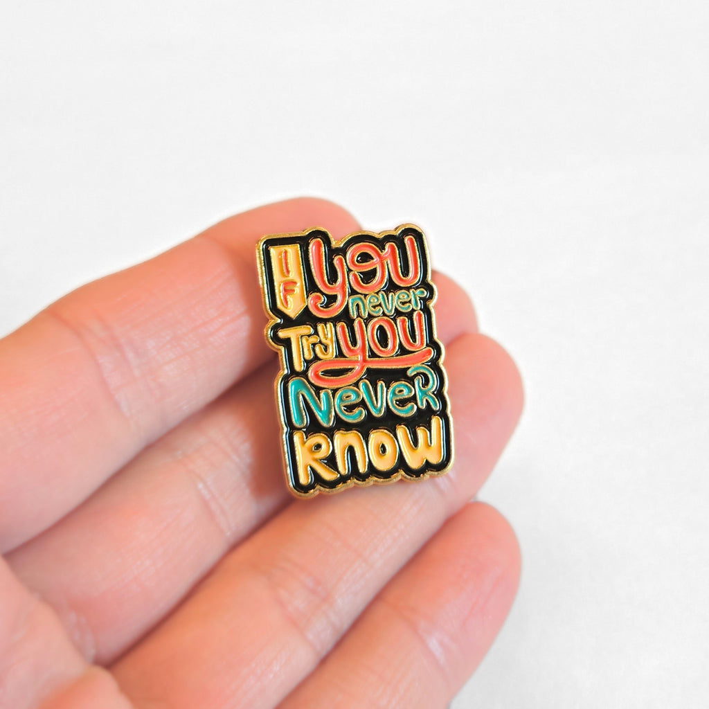 If You Never Try You Never Know | Collectible Pin - NovaSmartLinks