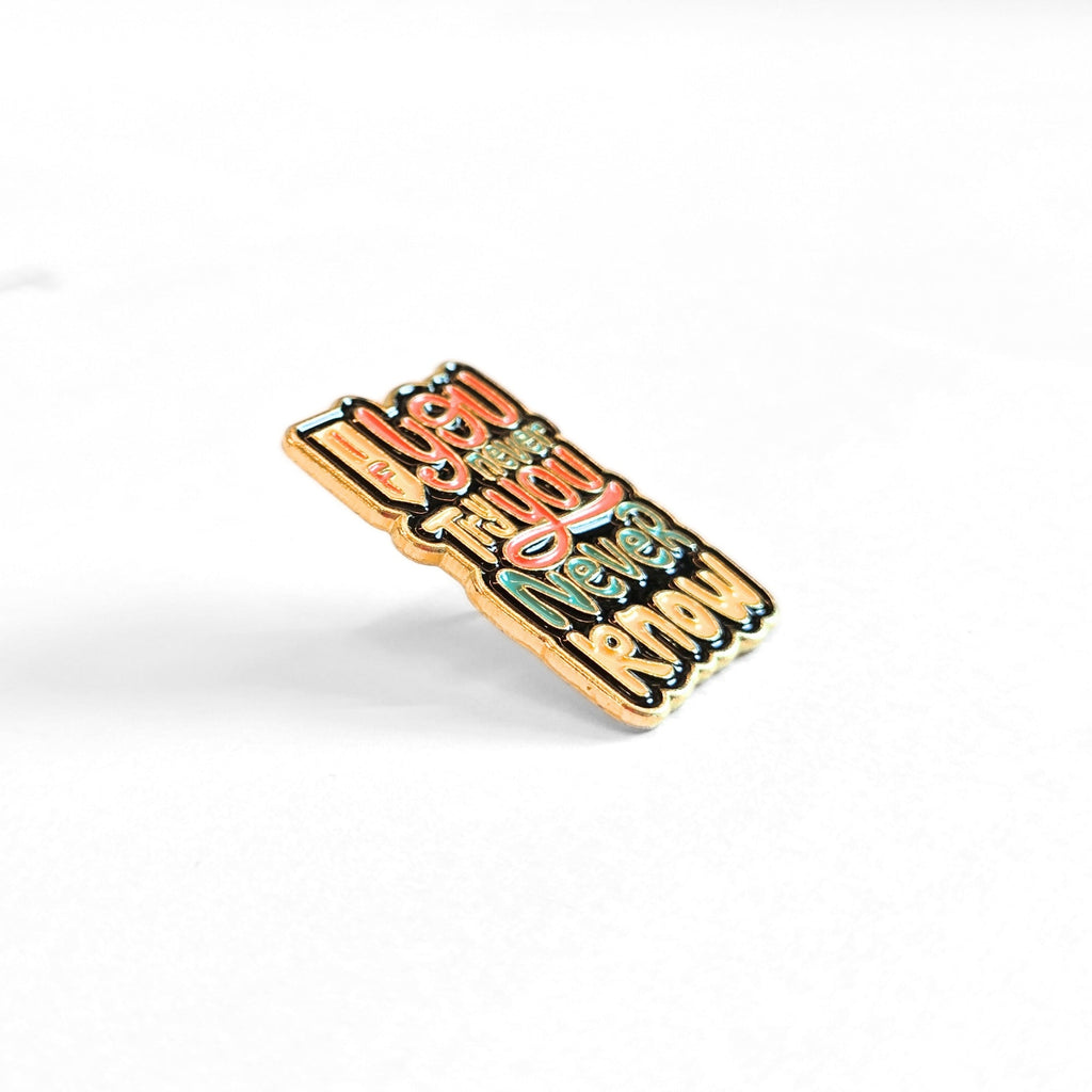 If You Never Try You Never Know | Collectible Pin - NovaSmartLinks