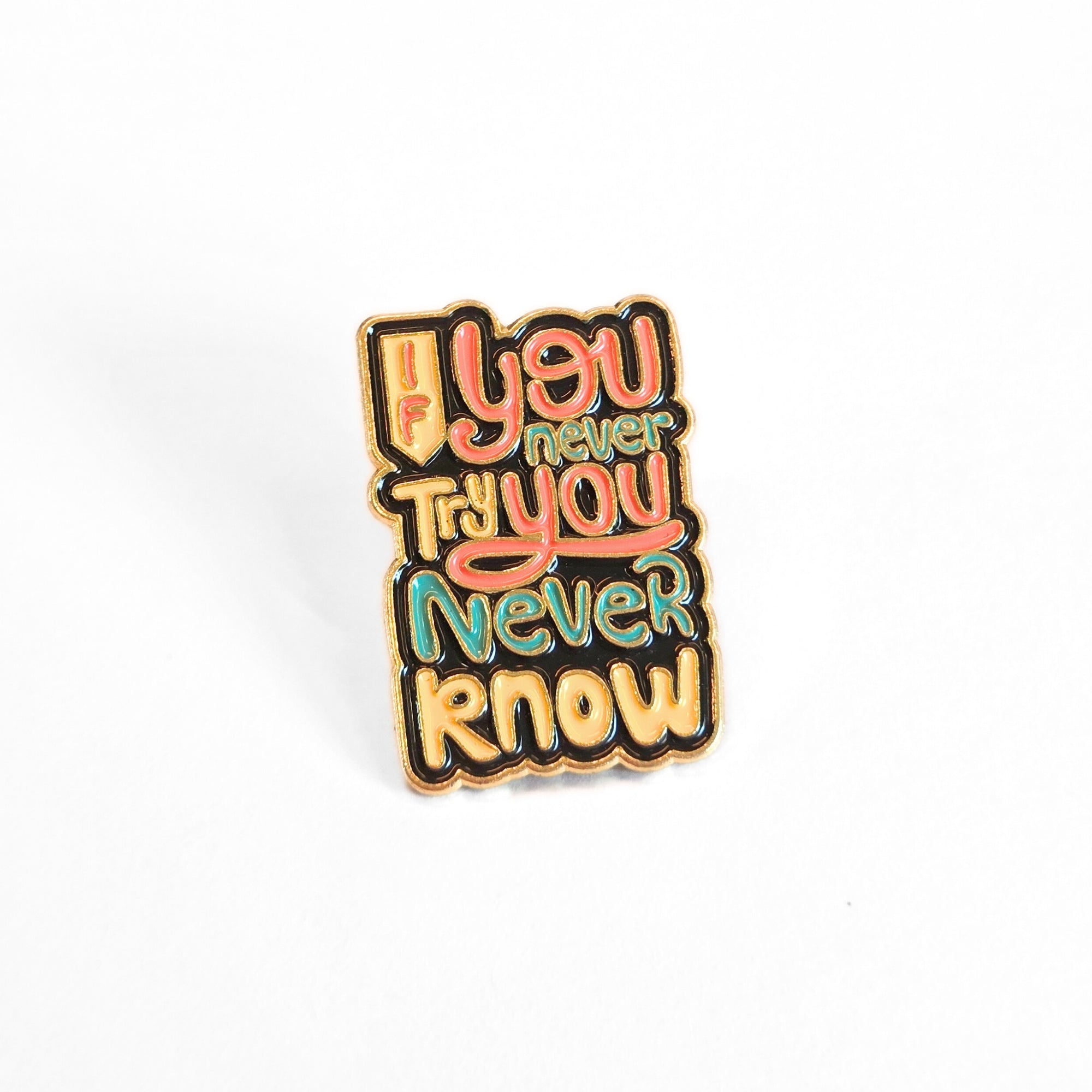 If You Never Try You Never Know | Collectible Pin - NovaSmartLinks