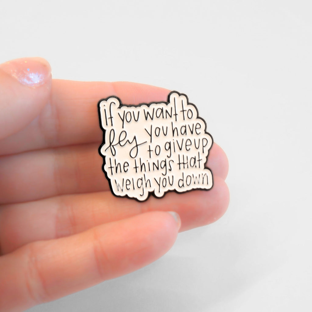 If You Want to Fly You Have to Give Up the Things That Weigh You Down | Collectible Pin - NovaSmartLinks