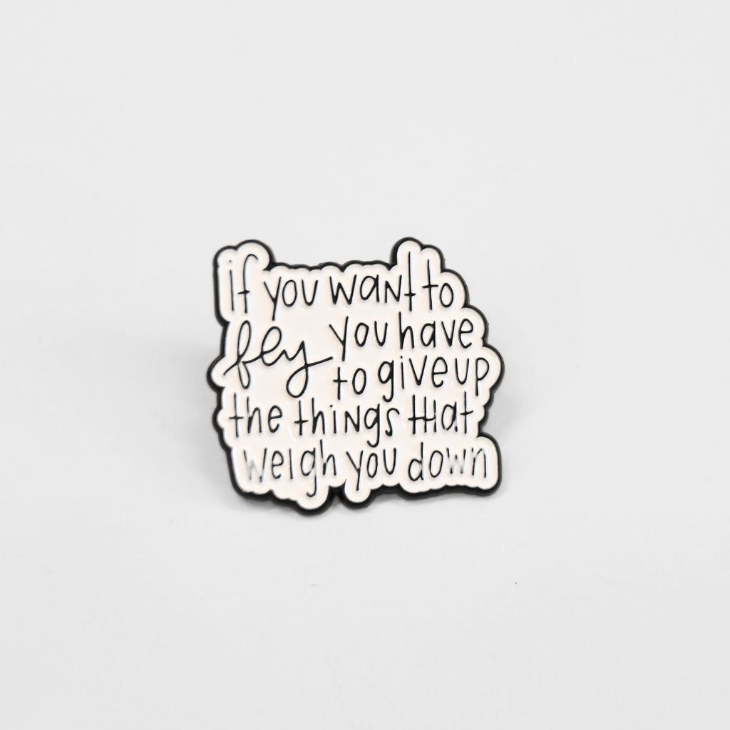 If You Want to Fly You Have to Give Up the Things That Weigh You Down | Collectible Pin - NovaSmartLinks
