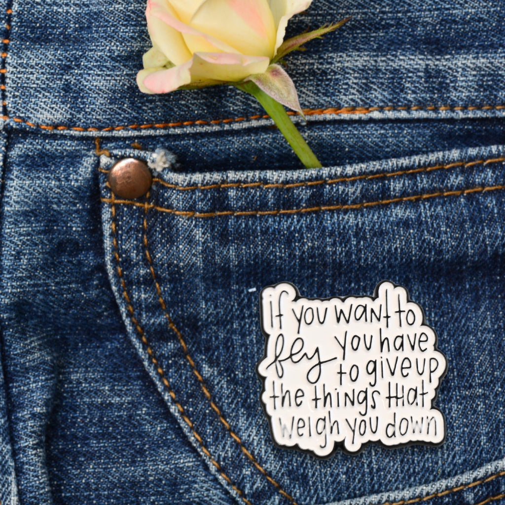 If You Want to Fly You Have to Give Up the Things That Weigh You Down | Collectible Pin - NovaSmartLinks