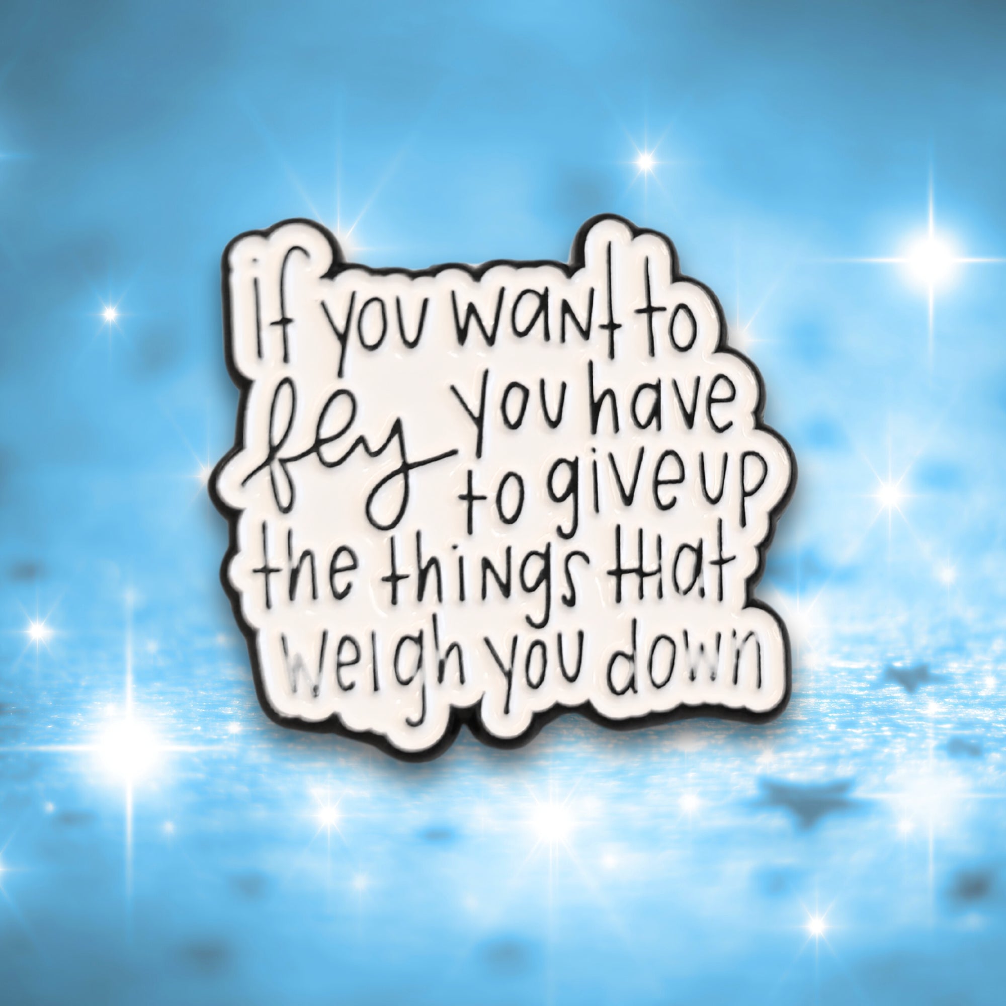If You Want to Fly You Have to Give Up the Things That Weigh You Down | Collectible Pin - NovaSmartLinks