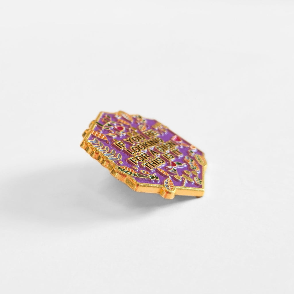 If You're Looking For a Sign, This Is It | Collectible Pin - NovaSmartLinks