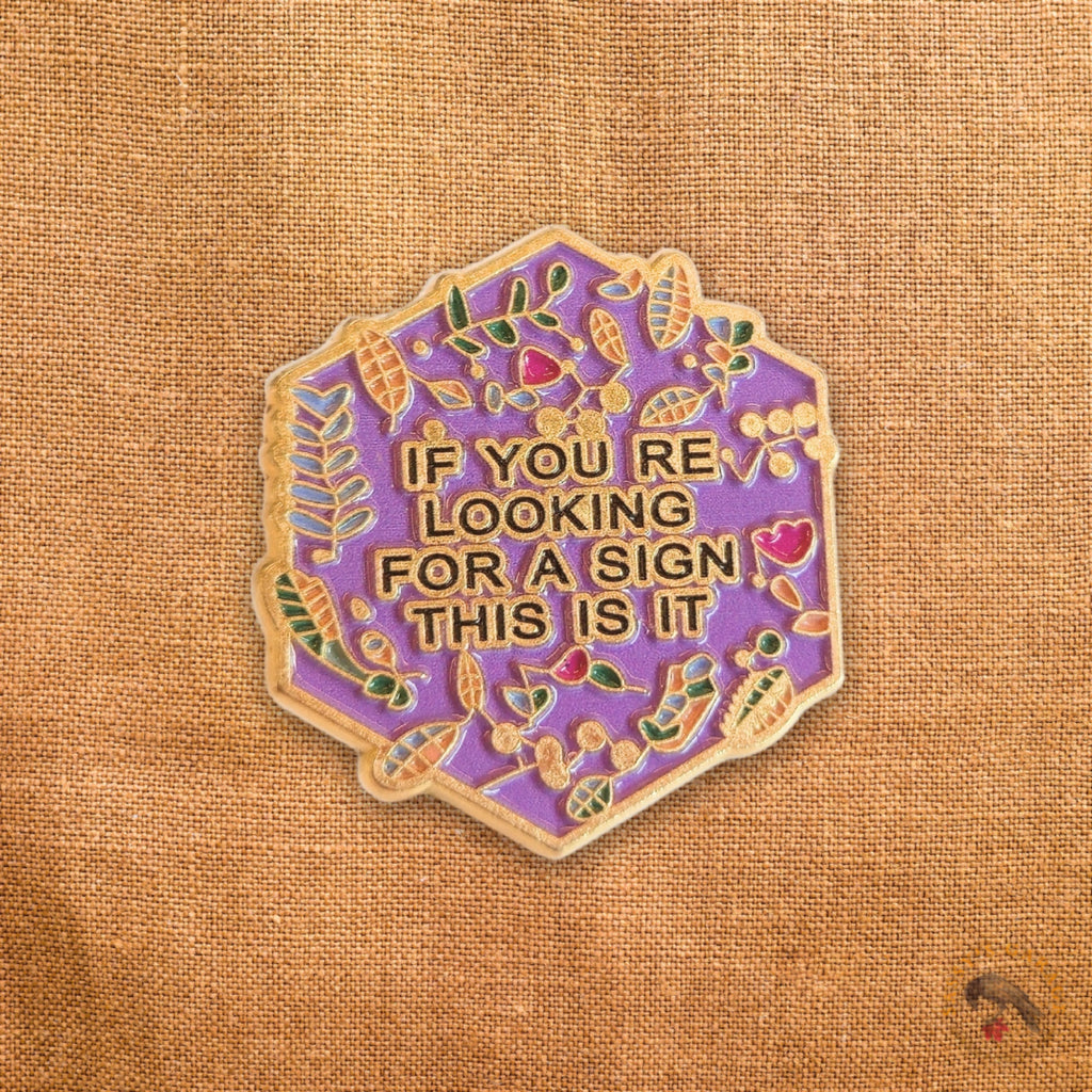 If You're Looking For a Sign, This Is It | Collectible Pin - NovaSmartLinks