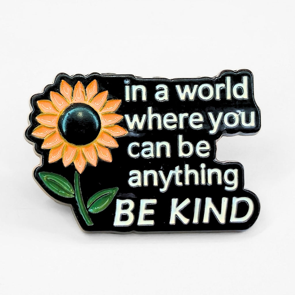 In a World Where You Can Be Anything Be Kind | Collectible Pin - NovaSmartLinks