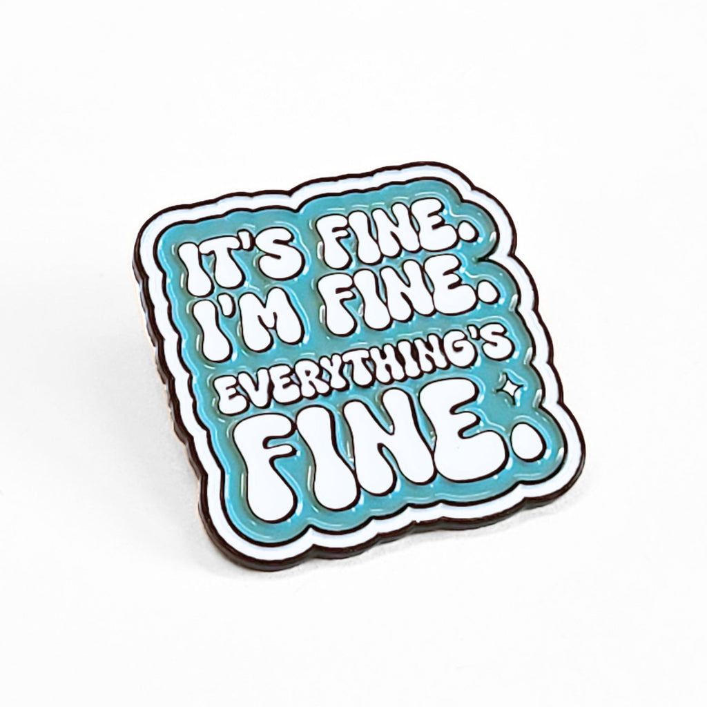 It's Fine. I'm Fine. Everything's Fine | Collectible Pin - NovaSmartLinks