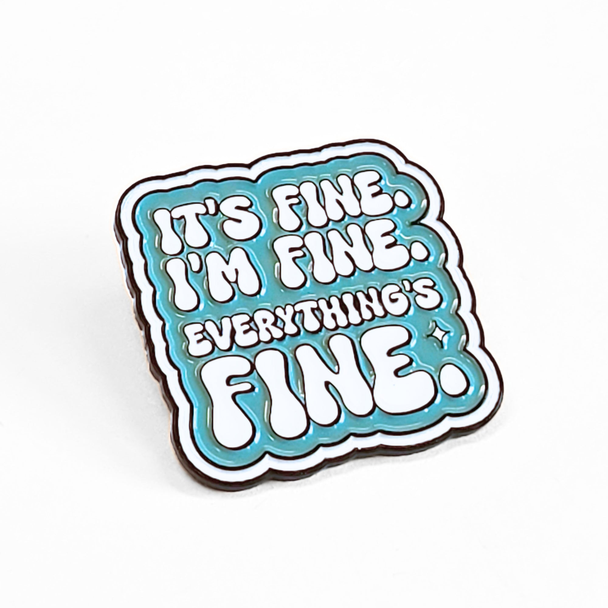 It's Fine. I'm Fine. Everything's Fine | Collectible Pin - NovaSmartLinks