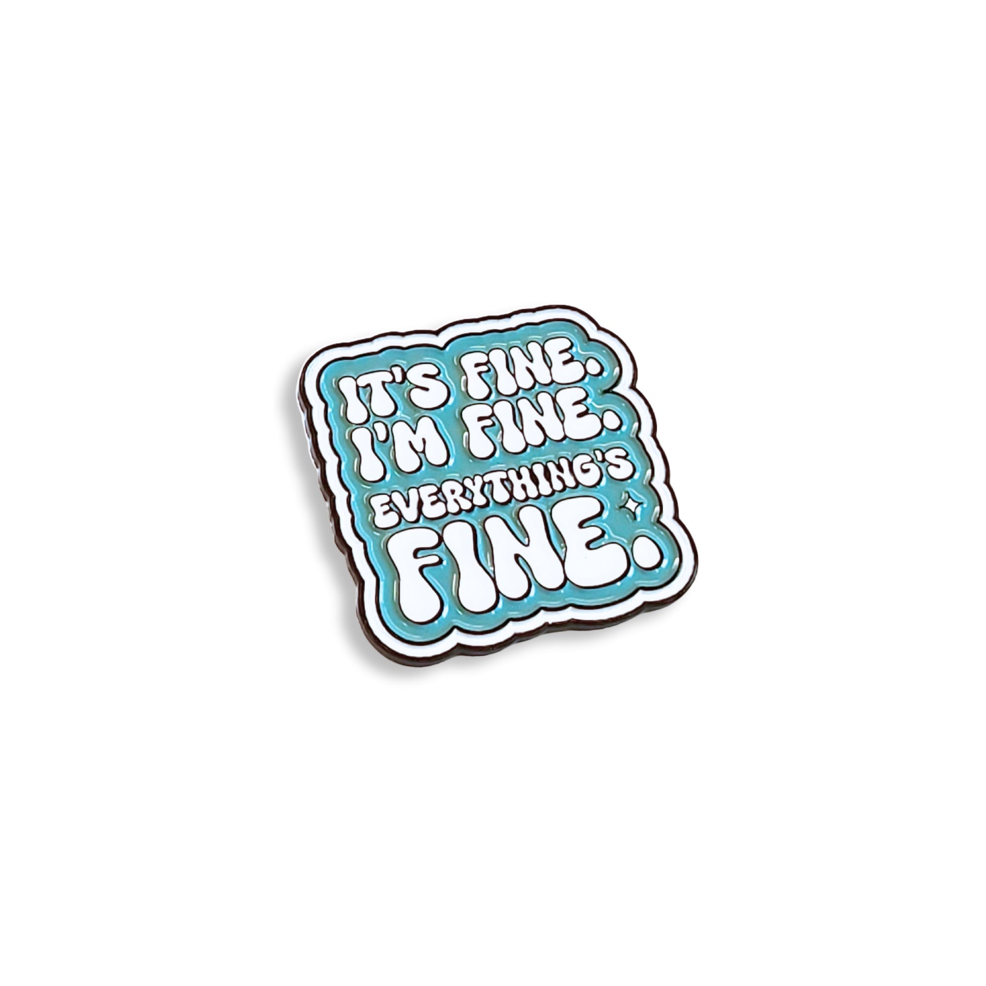 It's Fine. I'm Fine. Everything's Fine | Collectible Pin - NovaSmartLinks