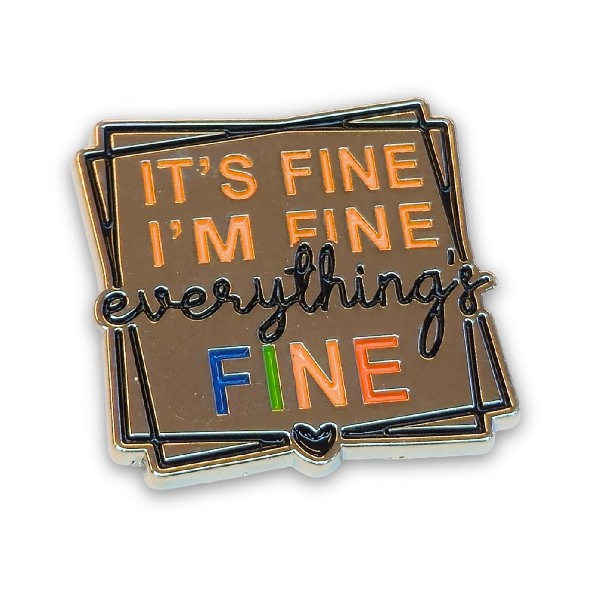 It's Fine I'm Fine Everything's Fine | Collectible Pin - NovaSmartLinks