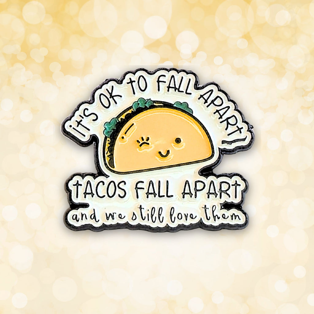 It's Ok To Fall Apart (Tacos Fall Apart) | Collectible Pin - NovaSmartLinks