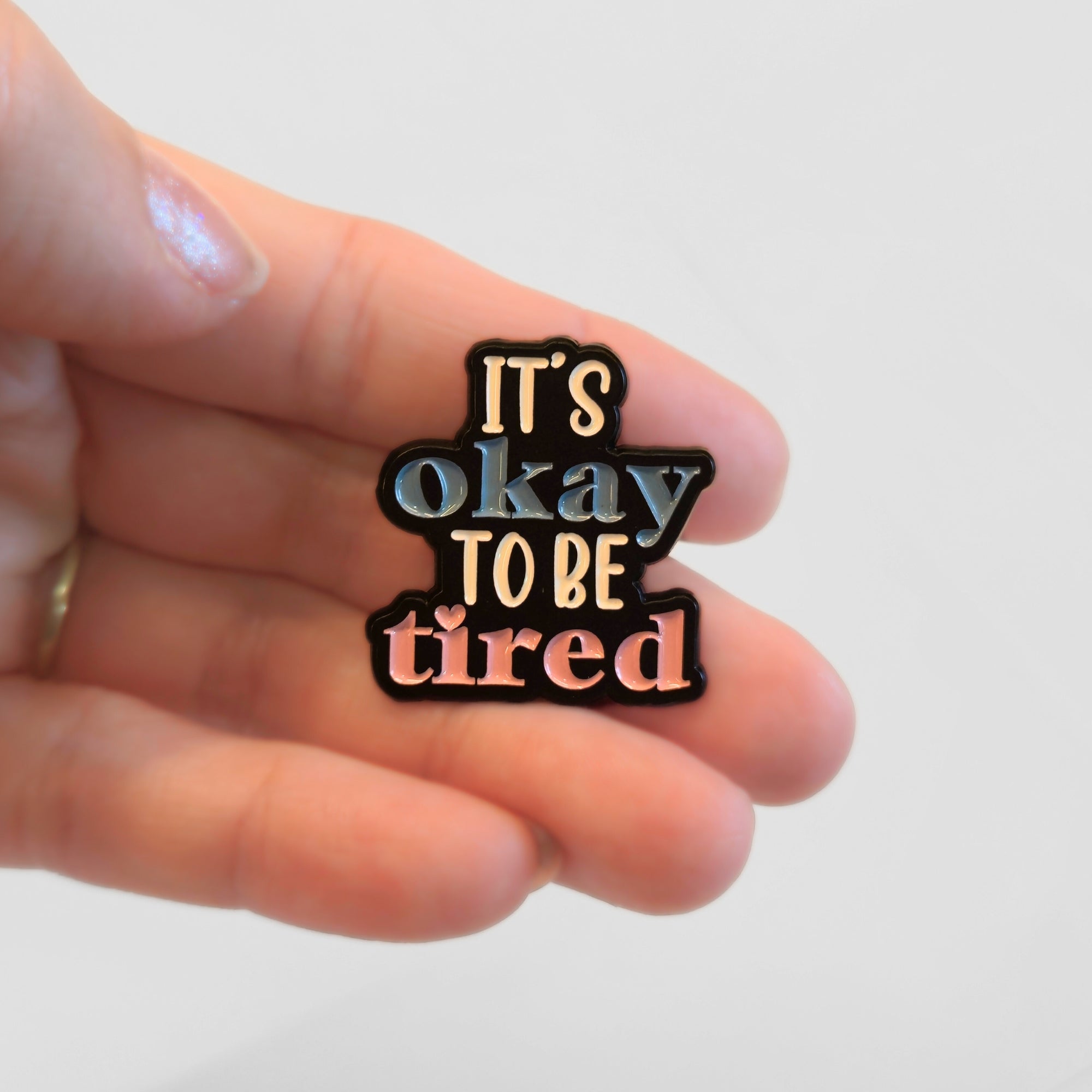 It's Okay To Be Tired | Collectible Pin - NovaSmartLinks