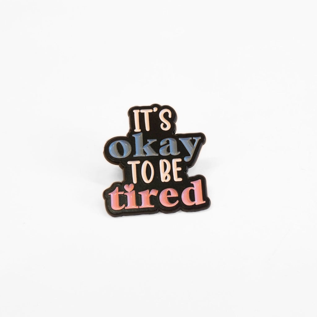 It's Okay To Be Tired | Collectible Pin - NovaSmartLinks