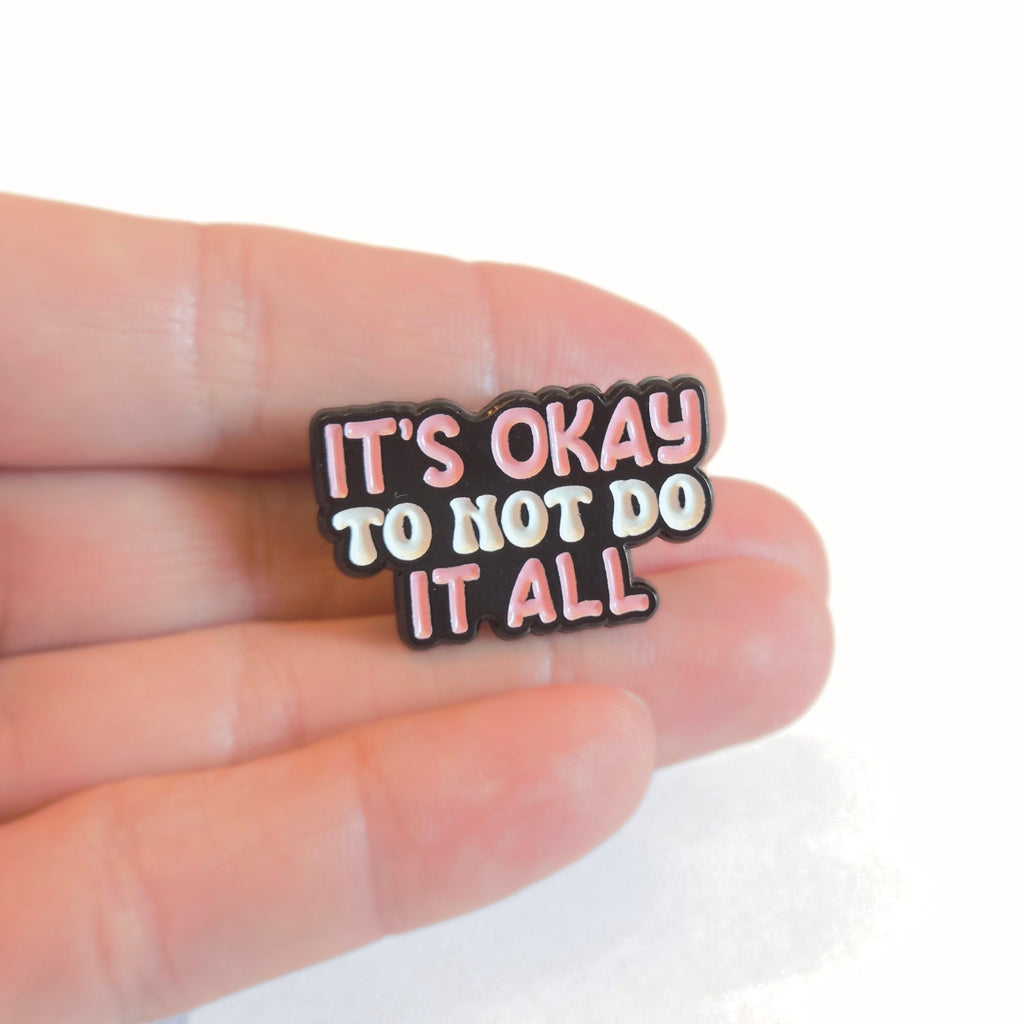 It's Okay to Not Do It All | Collectible Pin - NovaSmartLinks