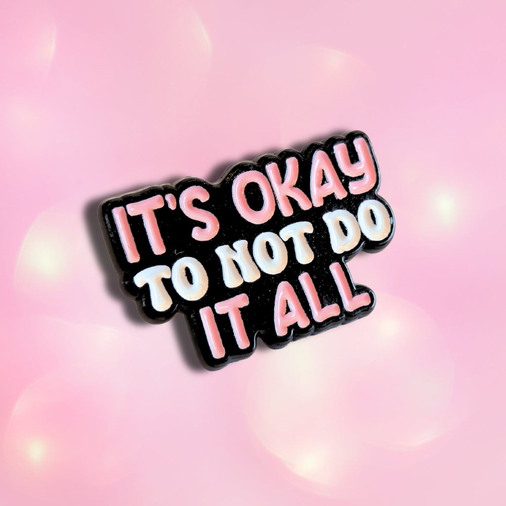 It's Okay to Not Do It All | Collectible Pin - NovaSmartLinks