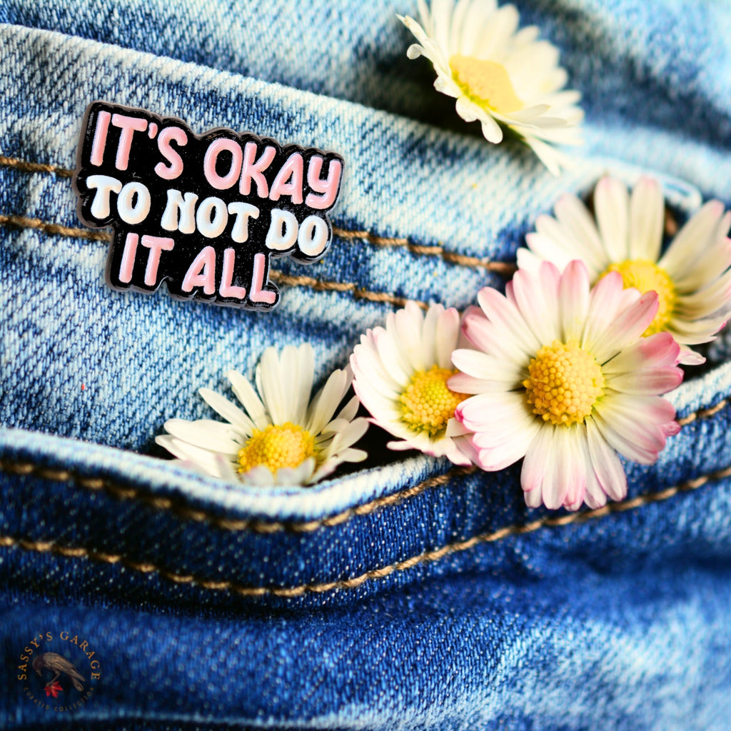 It's Okay to Not Do It All | Collectible Pin - NovaSmartLinks