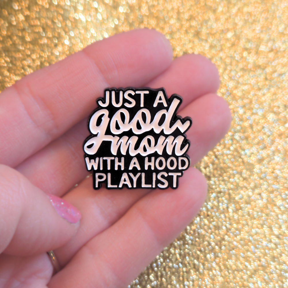 Just a Good Mom With a Hood Playlist | Collectible Pin - NovaSmartLinks