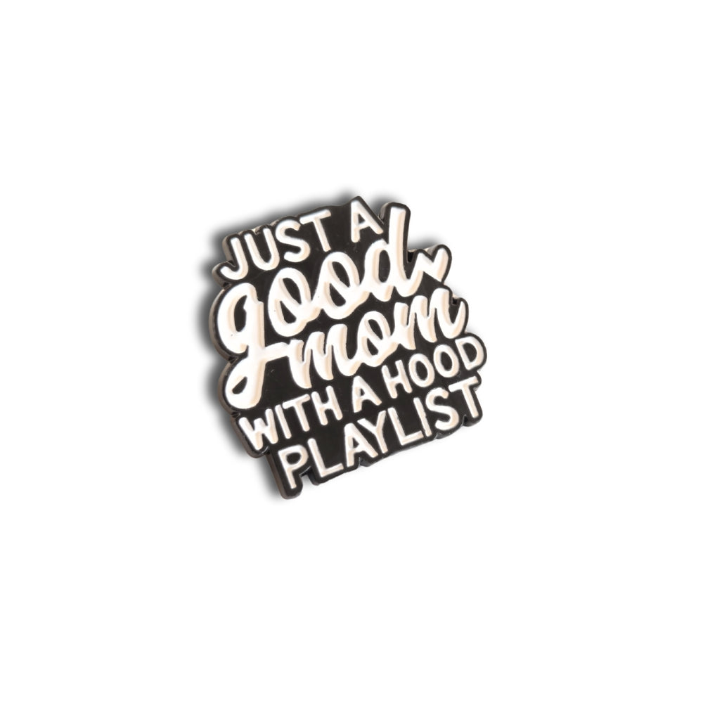 Just a Good Mom With a Hood Playlist | Collectible Pin - NovaSmartLinks