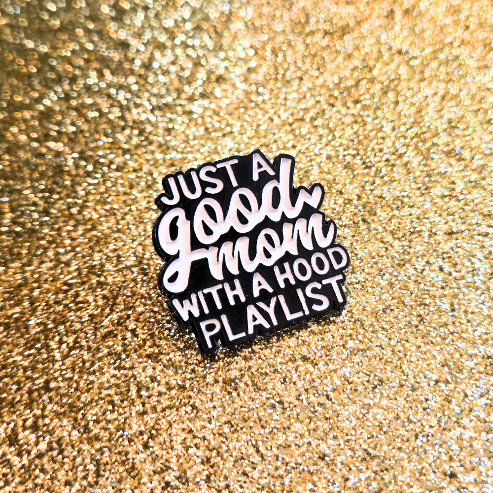 Just a Good Mom With a Hood Playlist | Collectible Pin - NovaSmartLinks