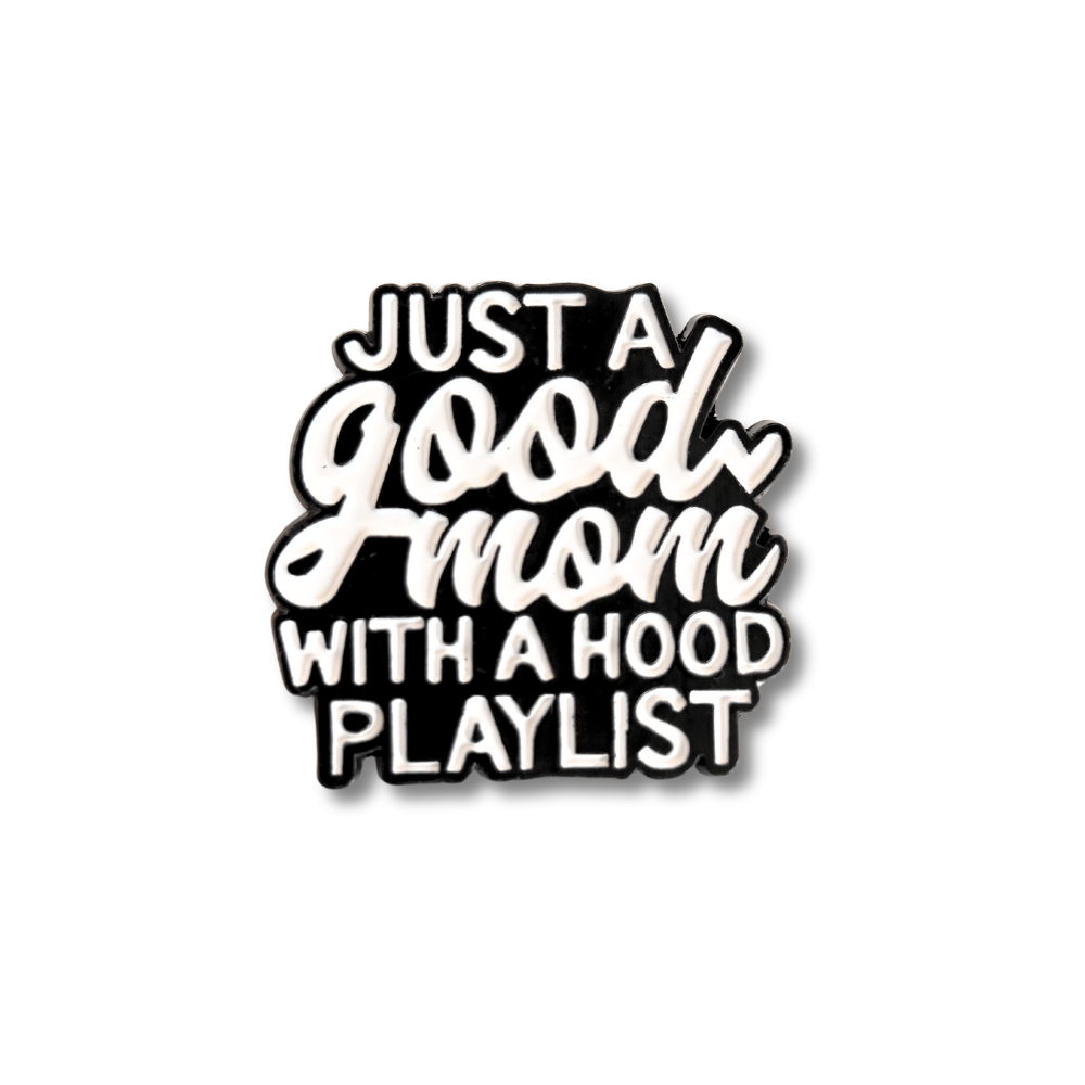Just a Good Mom With a Hood Playlist | Collectible Pin - NovaSmartLinks
