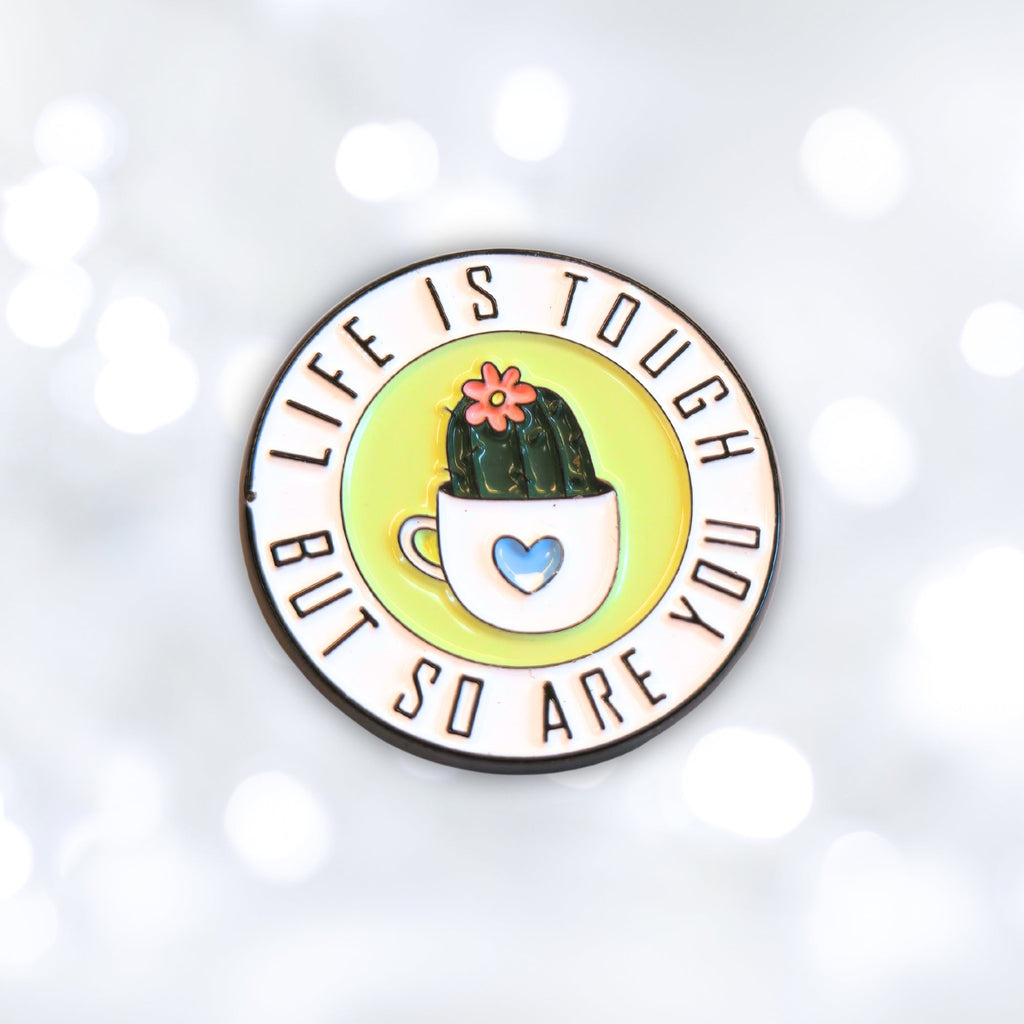 Life Is Tough But So Are You | Collectible Pin - NovaSmartLinks