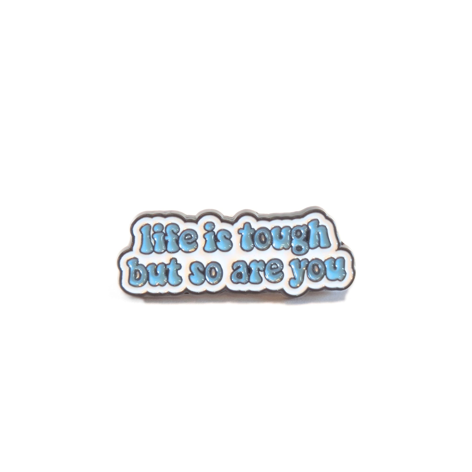 Life is Tough But So Are You | Collectible Pin - NovaSmartLinks