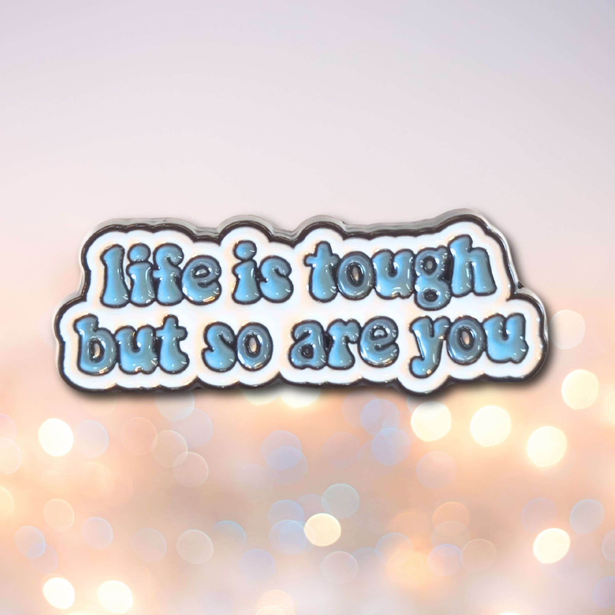 Life is Tough But So Are You | Collectible Pin - NovaSmartLinks