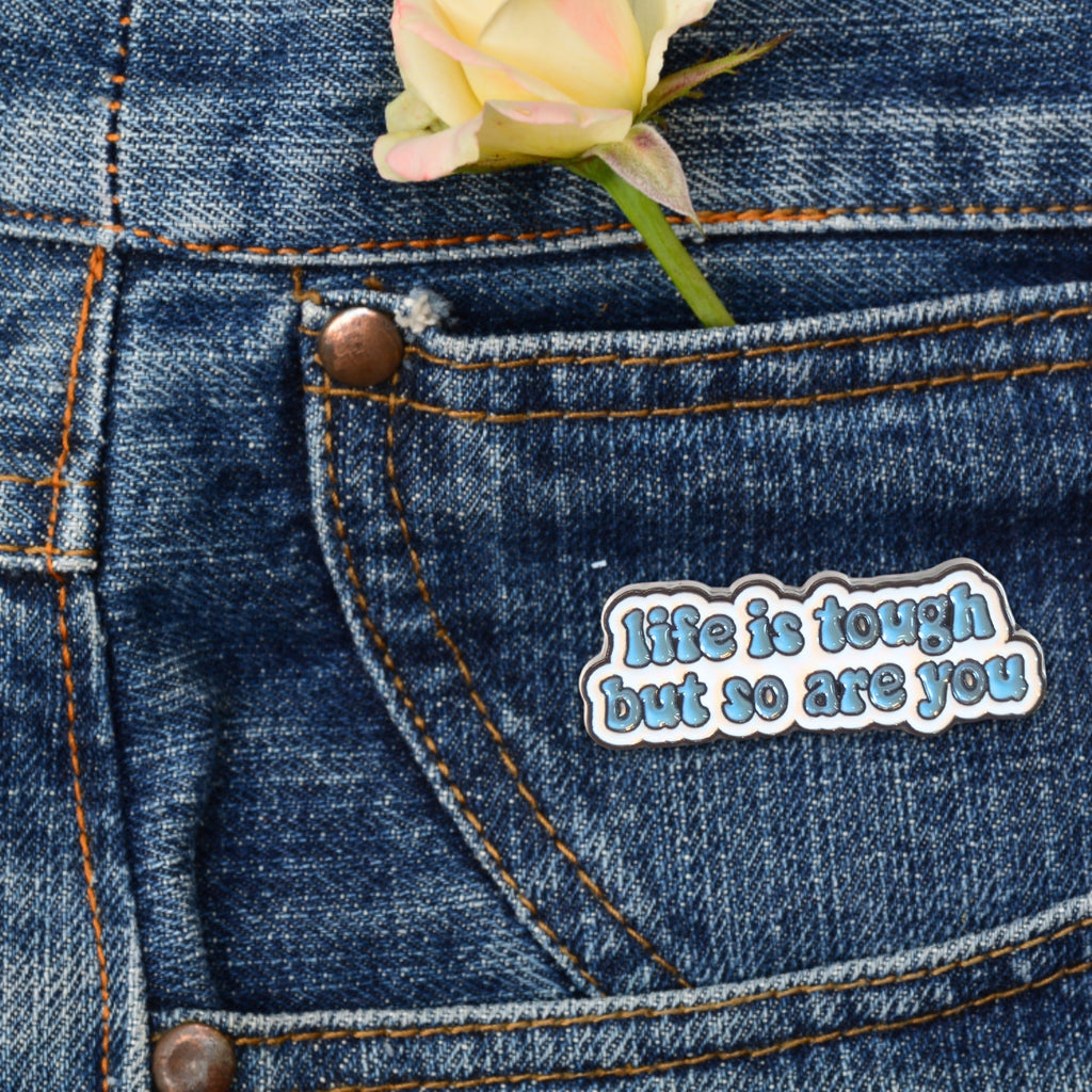 Life is Tough But So Are You | Collectible Pin - NovaSmartLinks