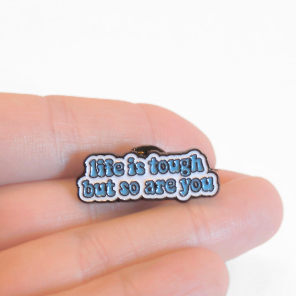 Life is Tough But So Are You | Collectible Pin - NovaSmartLinks
