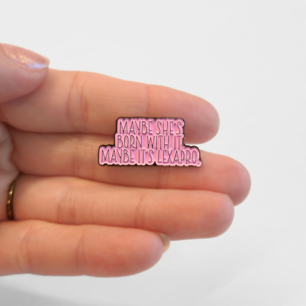 Maybe She's Born With It Maybe It's Lexapro | Collectible Pin - NovaSmartLinks