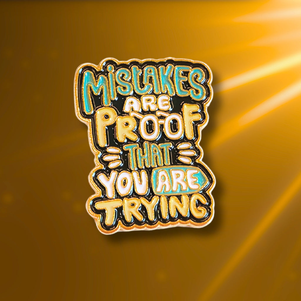 Mistakes Are Proof That You Are Trying | Collectible Pin - NovaSmartLinks