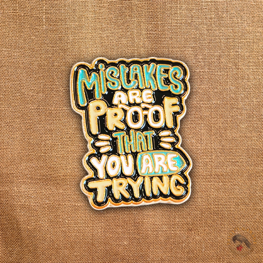 Mistakes Are Proof That You Are Trying | Collectible Pin - NovaSmartLinks