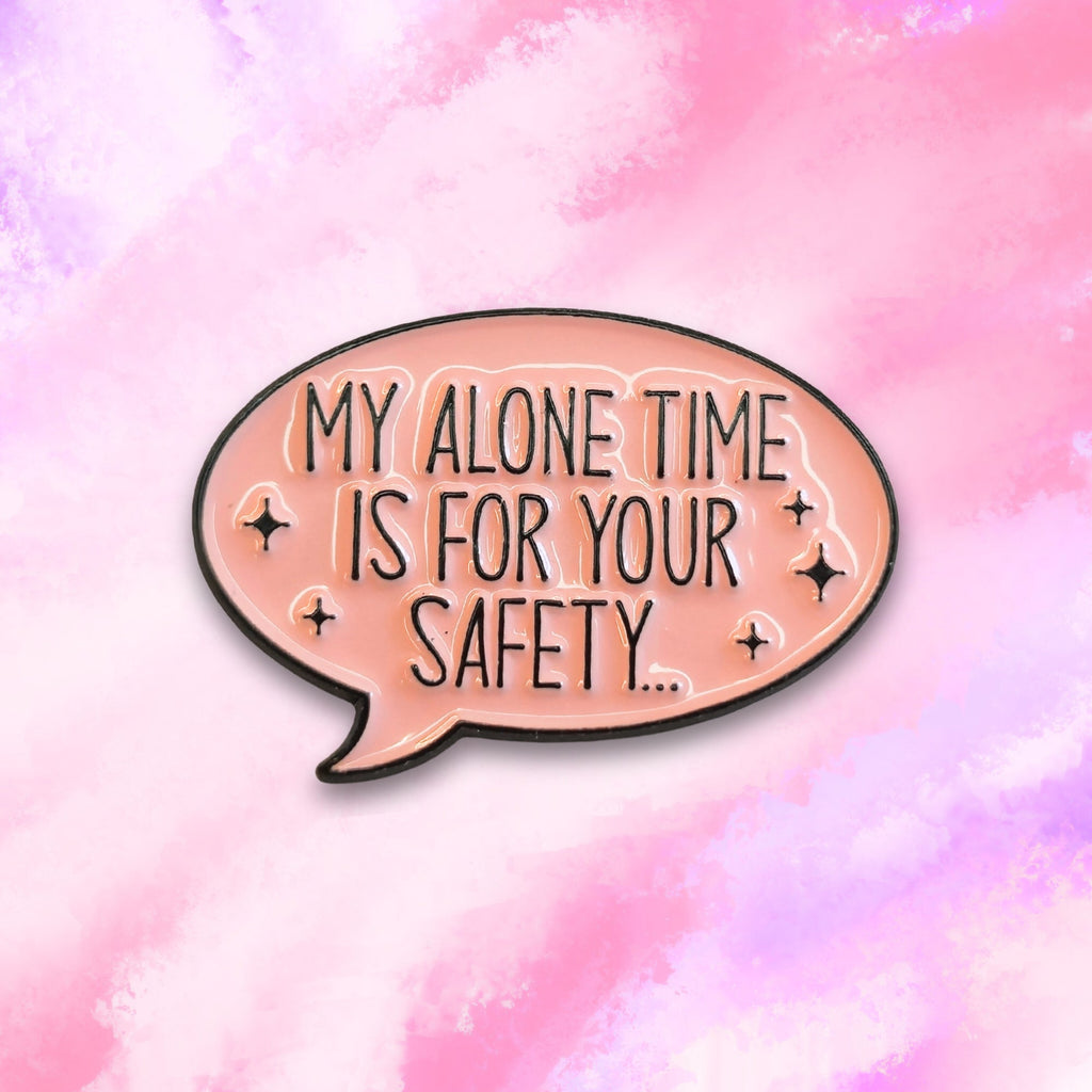 My Alone Time Is For Your Safety | Collectible Pin - NovaSmartLinks