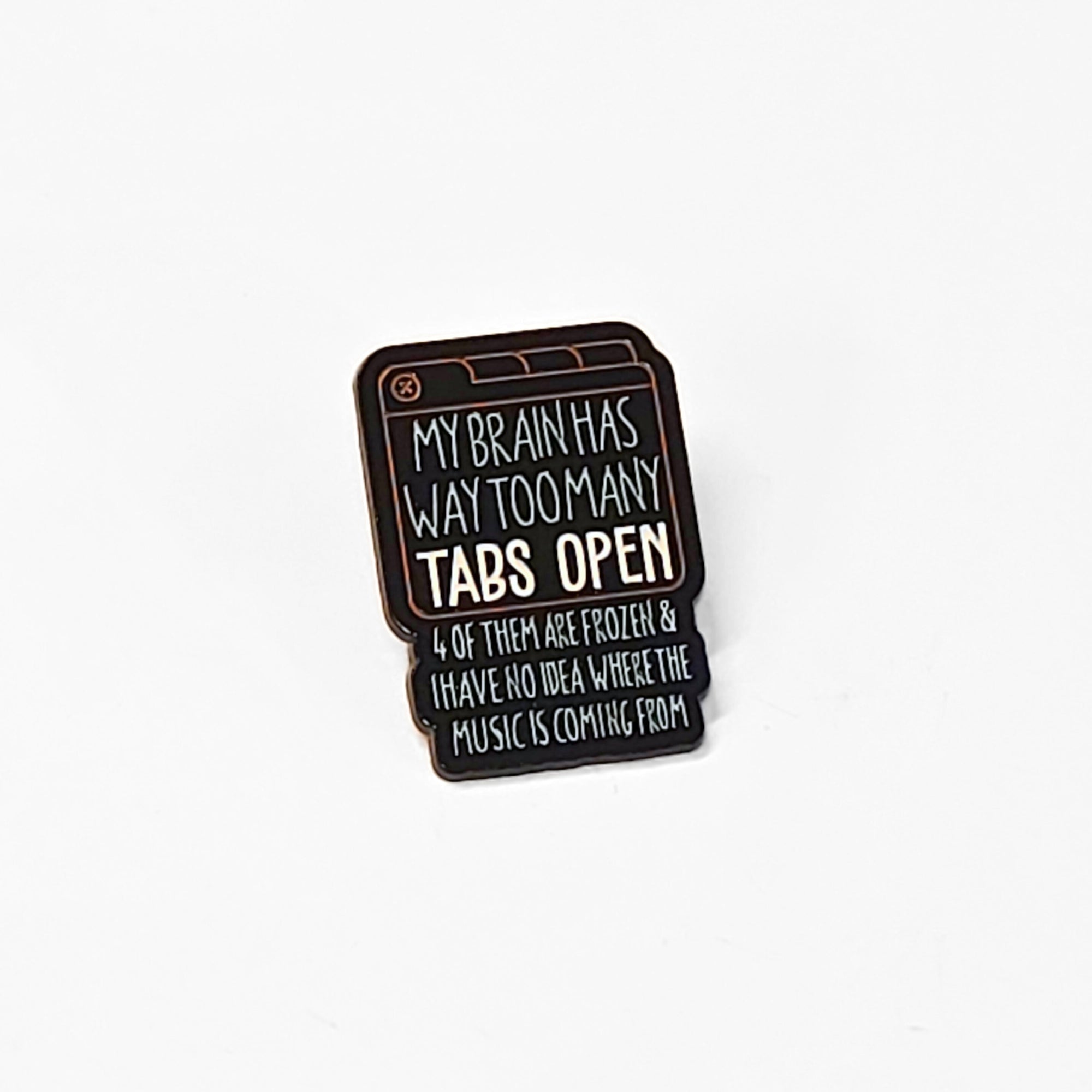 My Brain Has Way Too Many Tabs Open | Collectible Pin - NovaSmartLinks