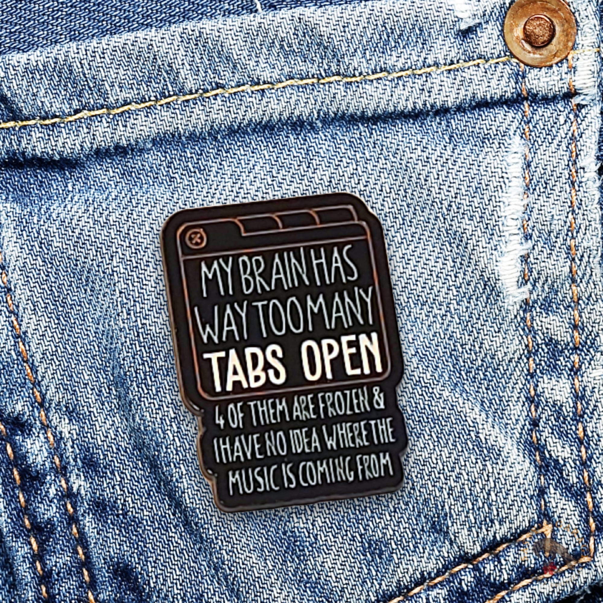 My Brain Has Way Too Many Tabs Open | Collectible Pin - NovaSmartLinks