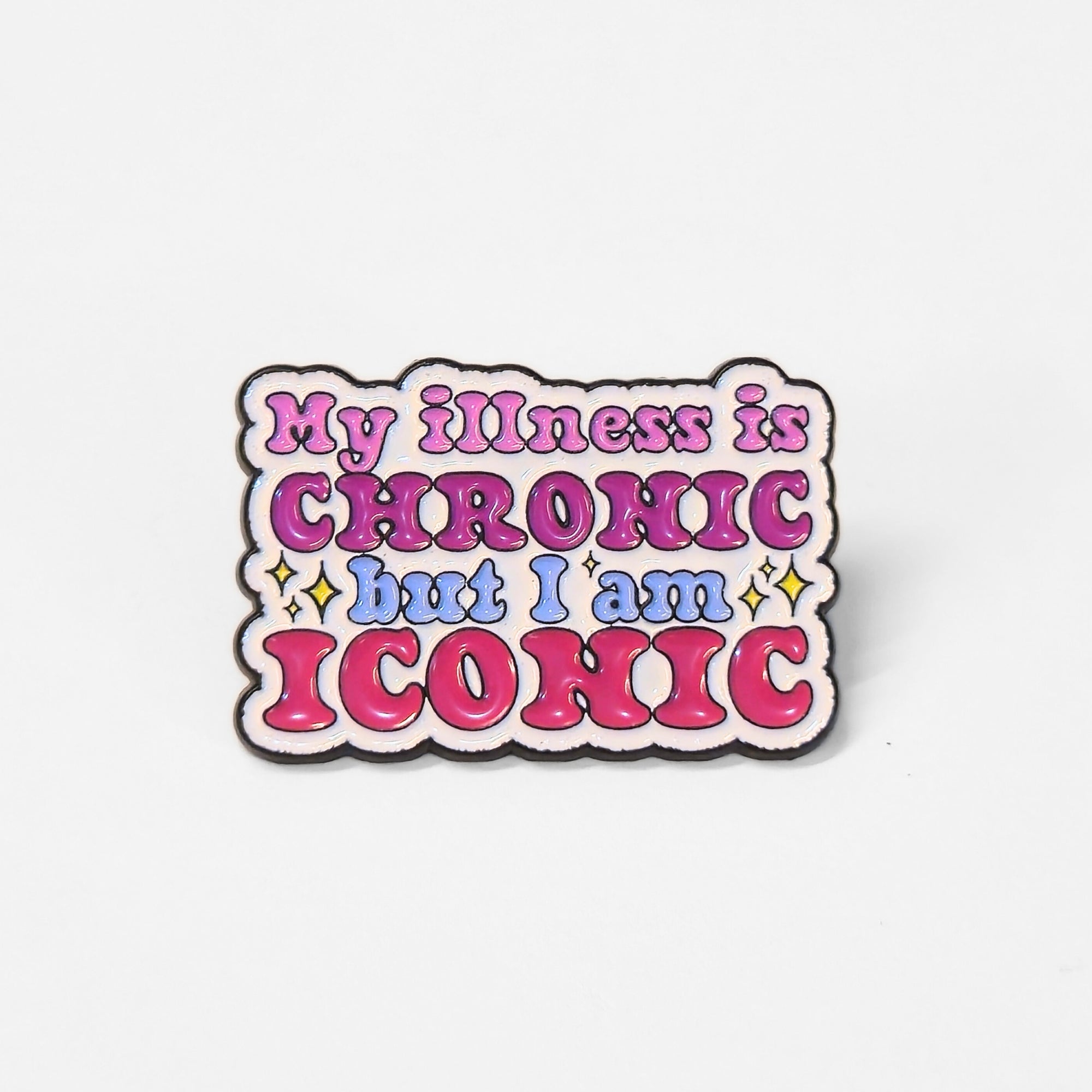 My Illness Is Chronic But I'm Iconic | Collectible Pin - NovaSmartLinks