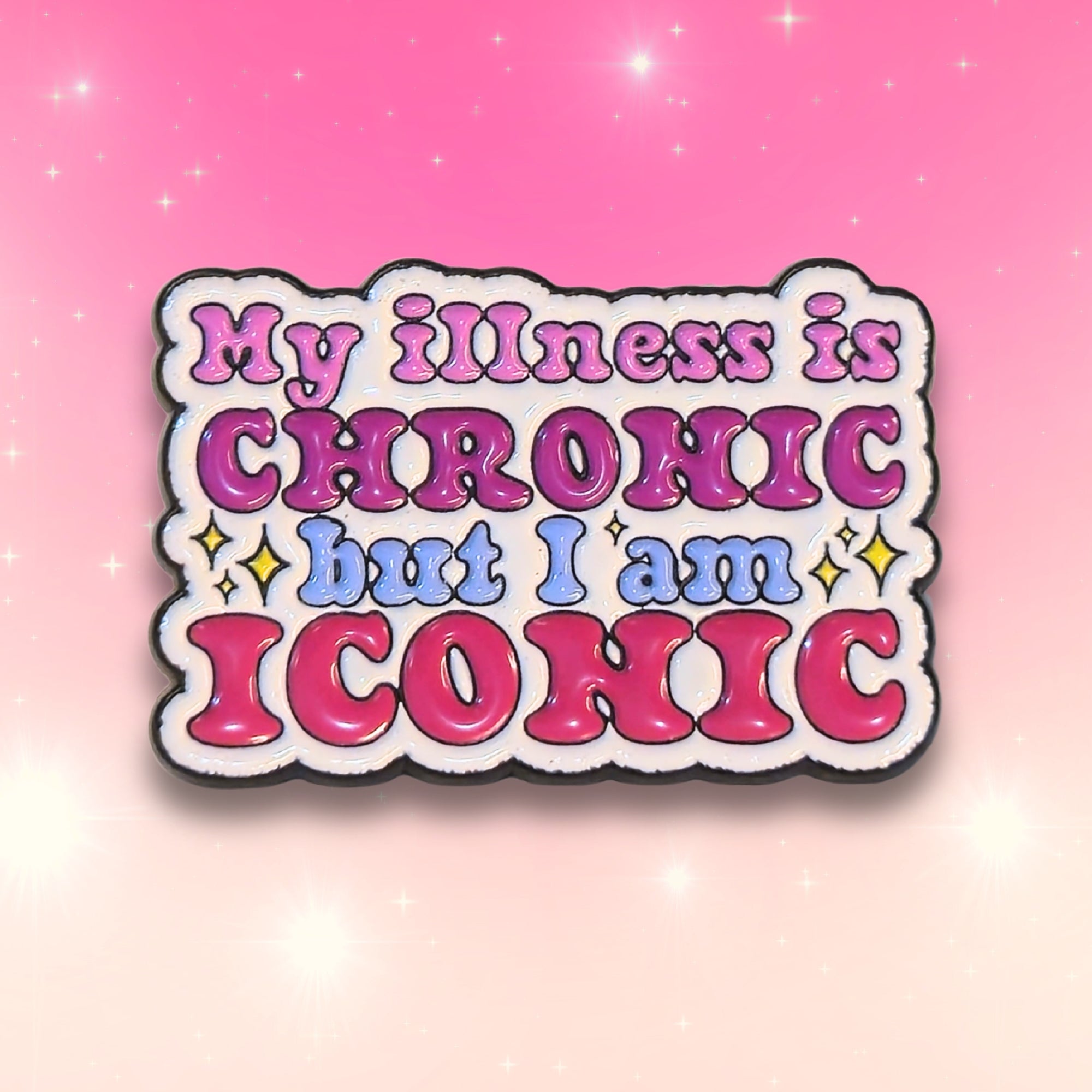 My Illness Is Chronic But I'm Iconic | Collectible Pin - NovaSmartLinks