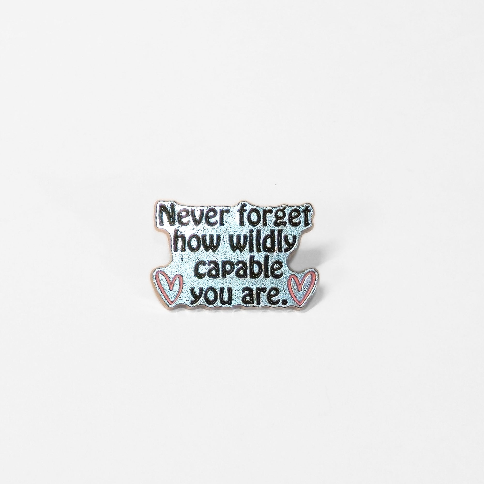 Never Forget How Wildly Capable You Are | Collectible Pin - NovaSmartLinks