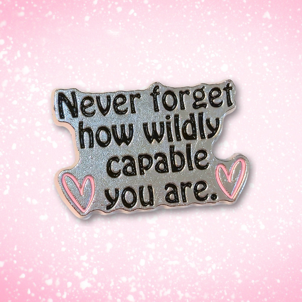 Never Forget How Wildly Capable You Are | Collectible Pin - NovaSmartLinks