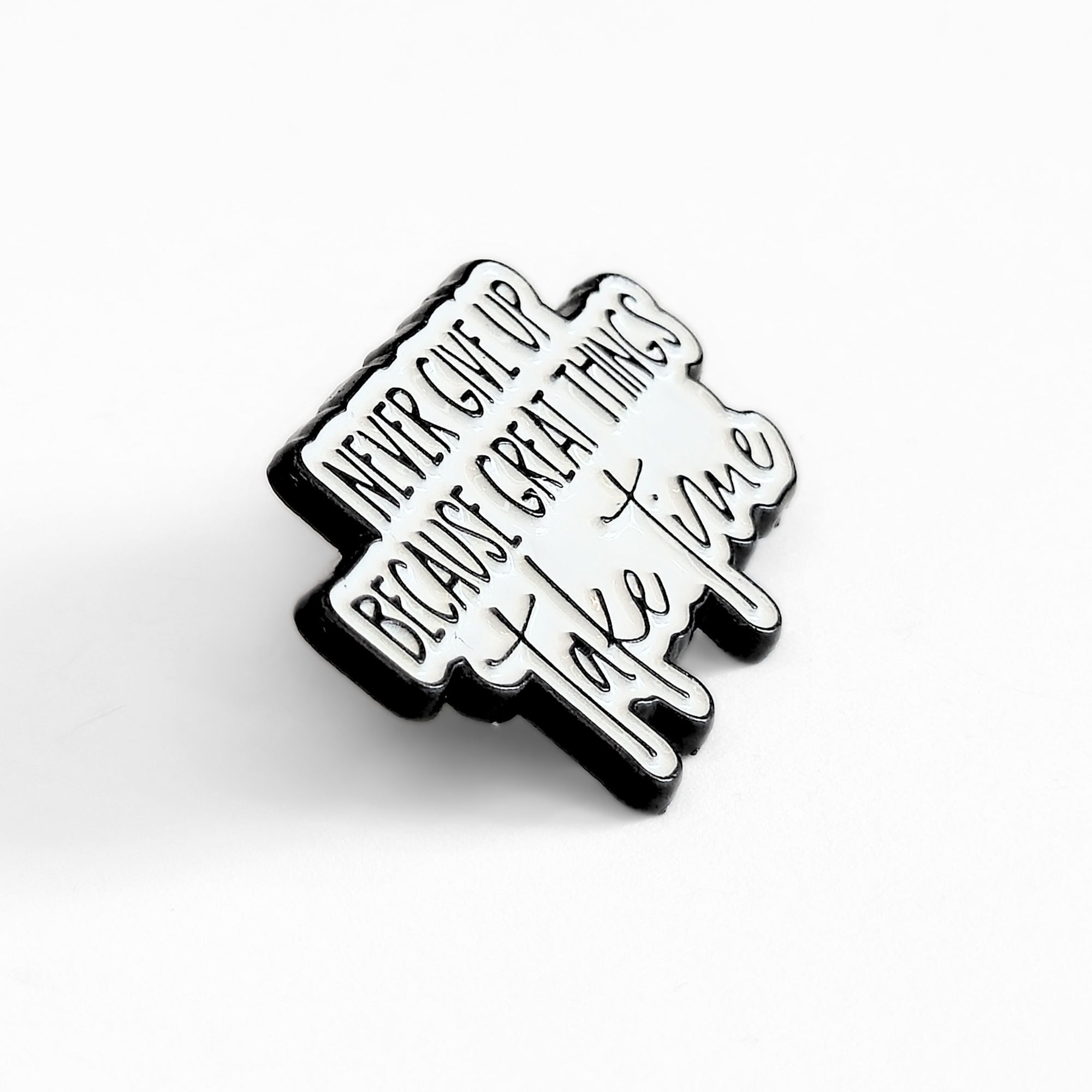 Never Give Up Because Great Things Take Time | Collectible Pin - NovaSmartLinks