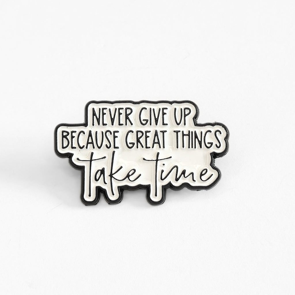 Never Give Up Because Great Things Take Time | Collectible Pin - NovaSmartLinks
