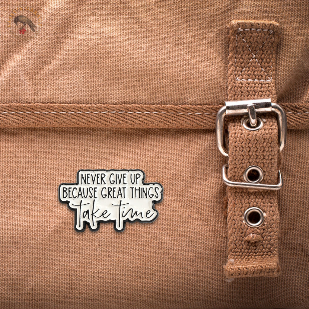 Never Give Up Because Great Things Take Time | Collectible Pin - NovaSmartLinks