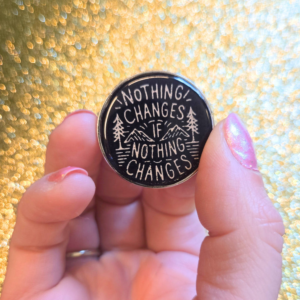 Nothing Changes If Nothing Changes | Collectible Pin - NovaSmartLinks