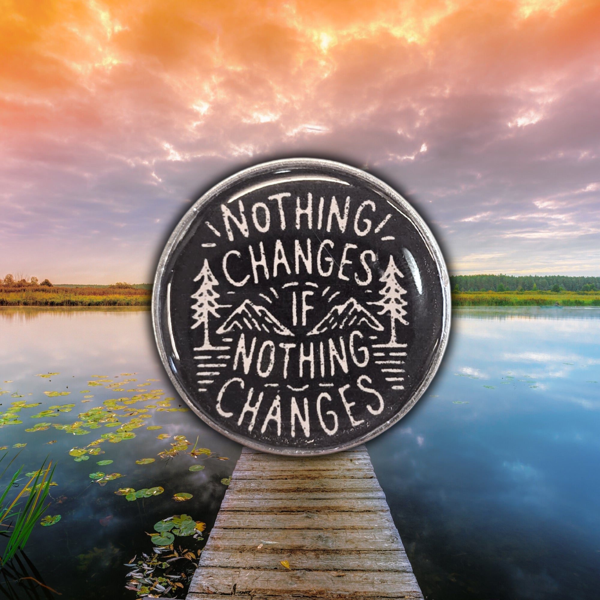 Nothing Changes If Nothing Changes | Collectible Pin - NovaSmartLinks