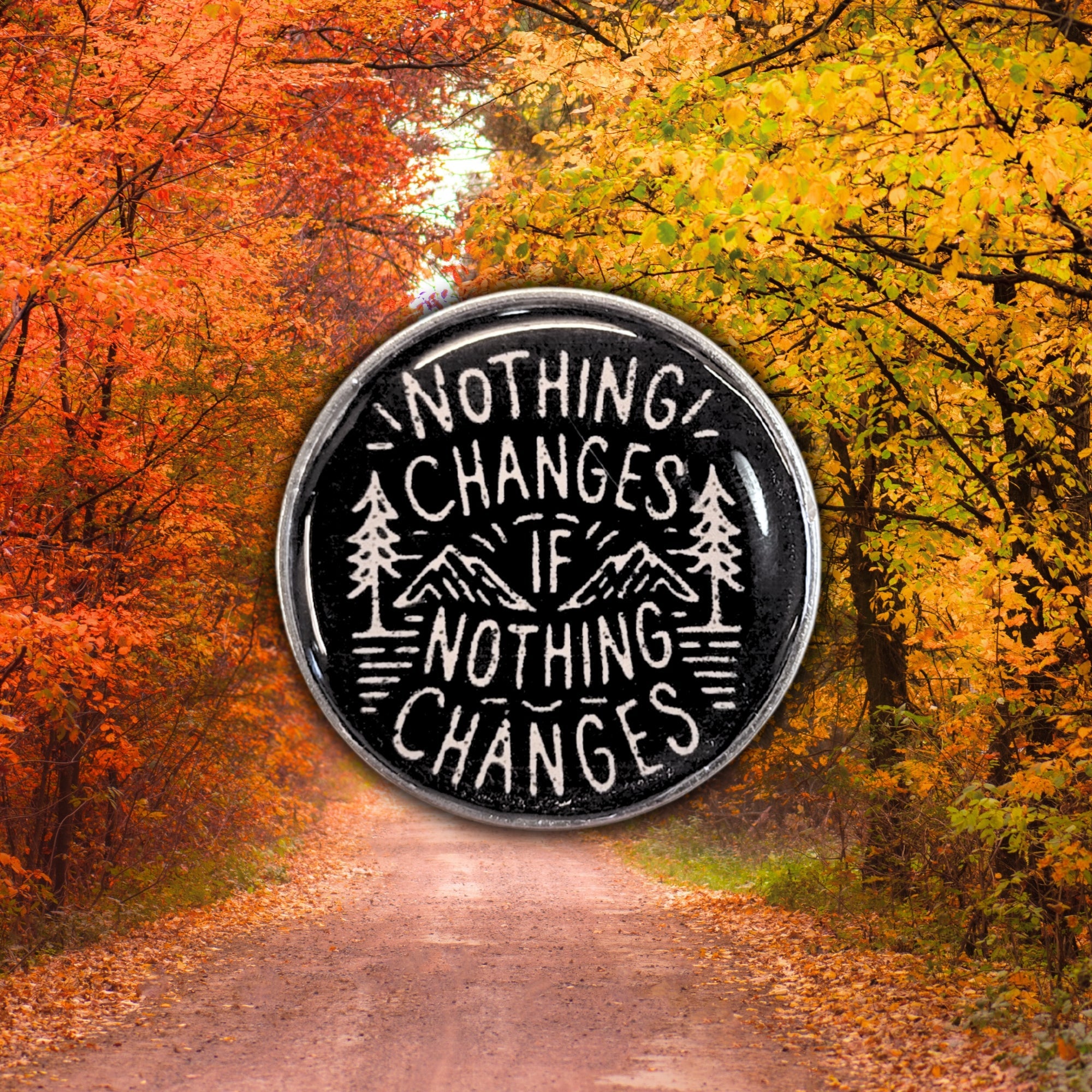 Nothing Changes If Nothing Changes | Collectible Pin - NovaSmartLinks
