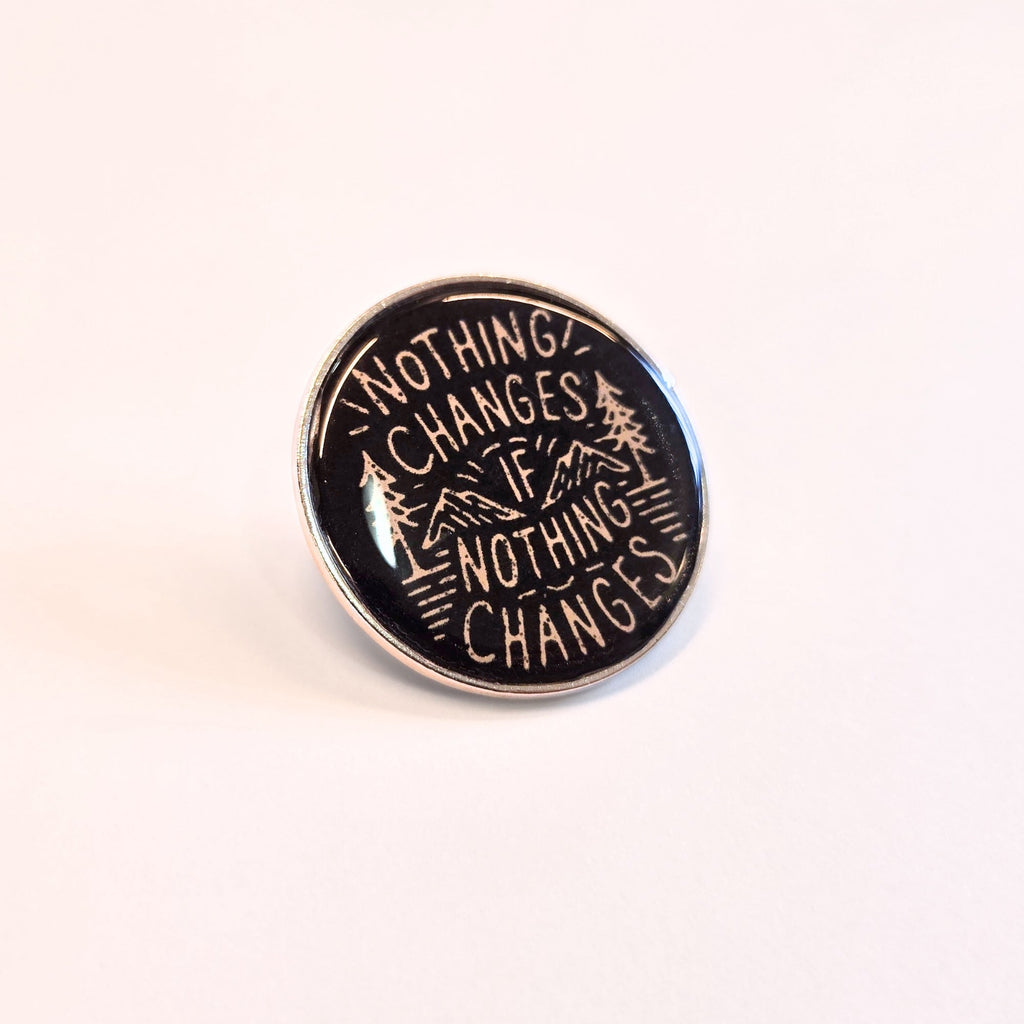 Nothing Changes If Nothing Changes | Collectible Pin - NovaSmartLinks
