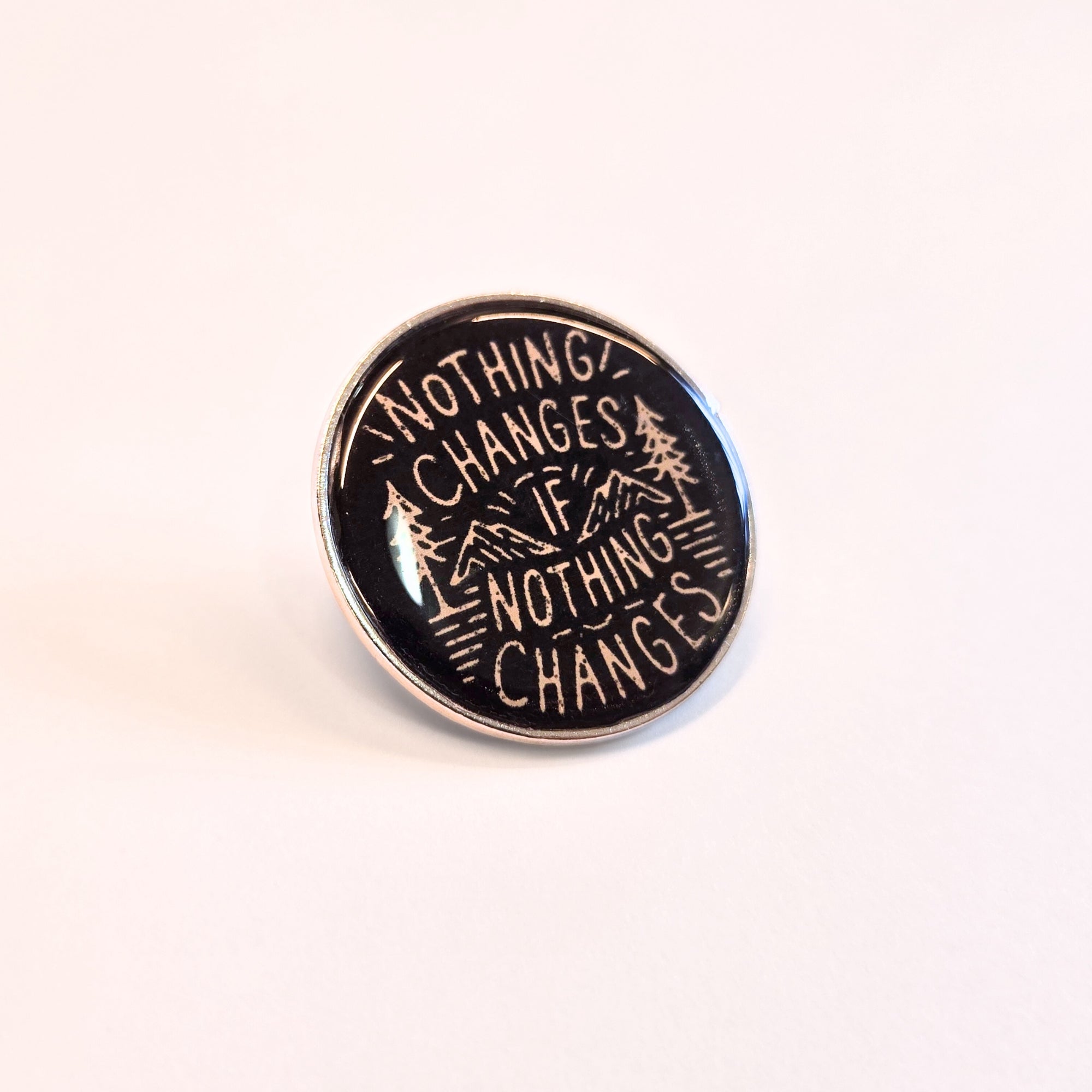 Nothing Changes If Nothing Changes | Collectible Pin - NovaSmartLinks