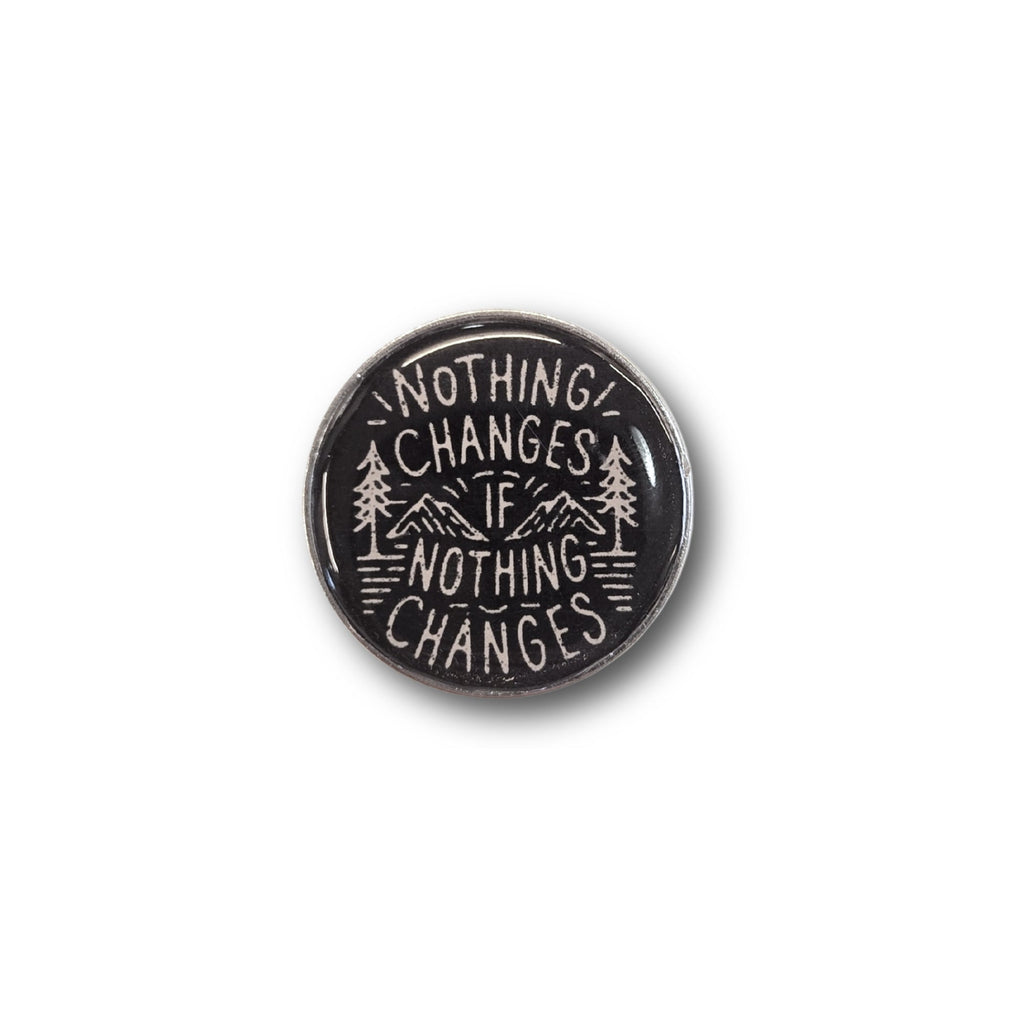 Nothing Changes If Nothing Changes | Collectible Pin - NovaSmartLinks