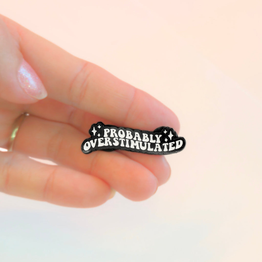 Probably Overstimulated | Collectible Pin - NovaSmartLinks