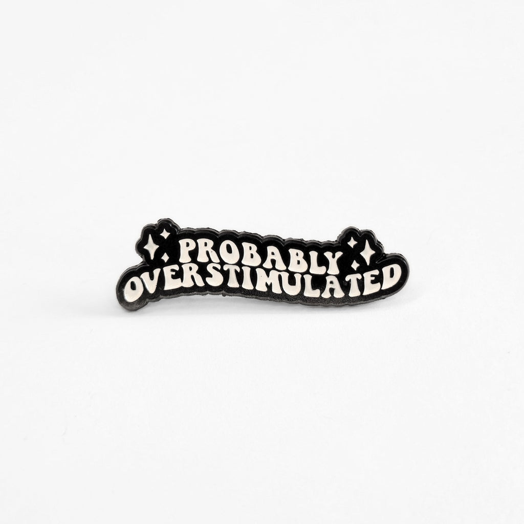 Probably Overstimulated | Collectible Pin - NovaSmartLinks